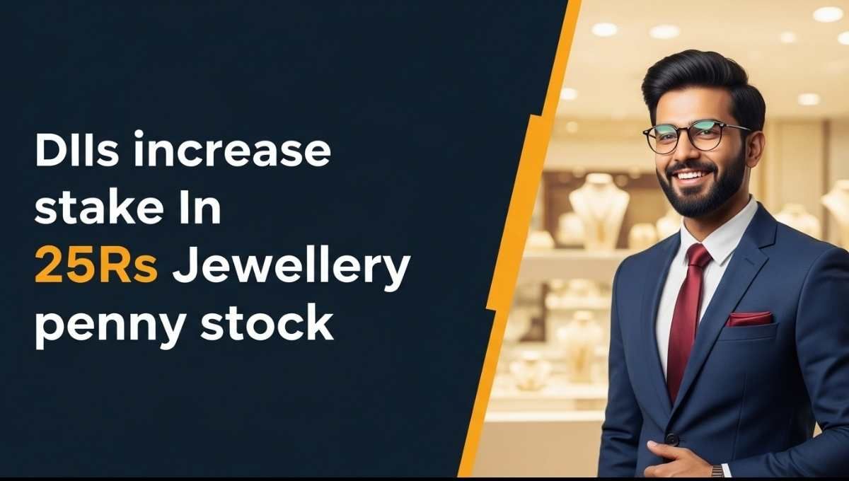 DIIs Increased Stake In 25Rs Jewellery Stock