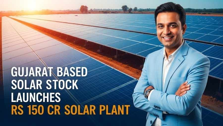 Gujarat Solar Stock Launch 150Cr Solar Plant
